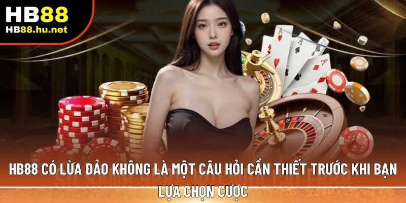 HB88 có lừa đảo không
