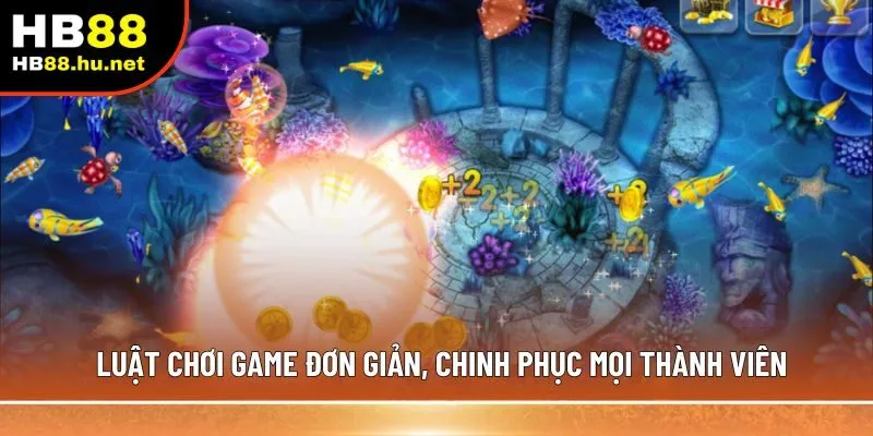 Luật chơi game đơn giản, chinh phục mọi thành viên