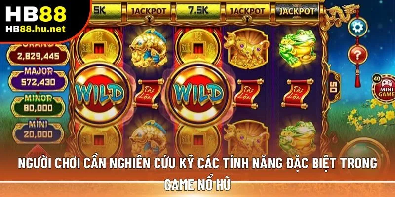  các tính năng đặc biệt trong game nổ hũ