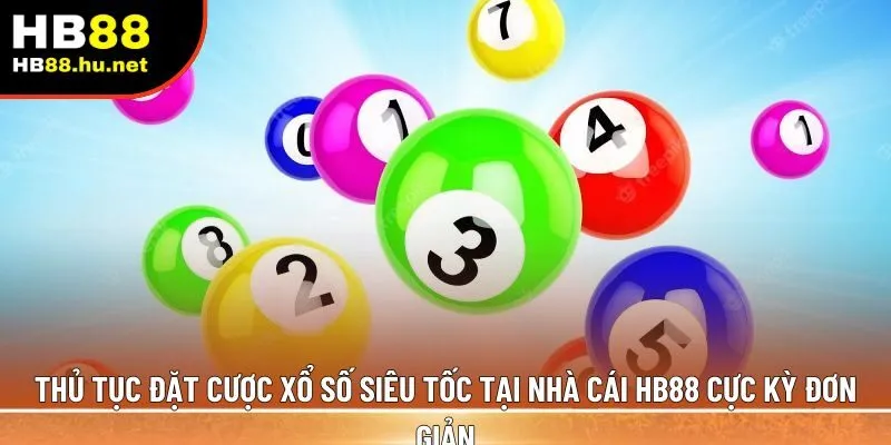 Thủ tục đặt cược xổ số siêu tốc 