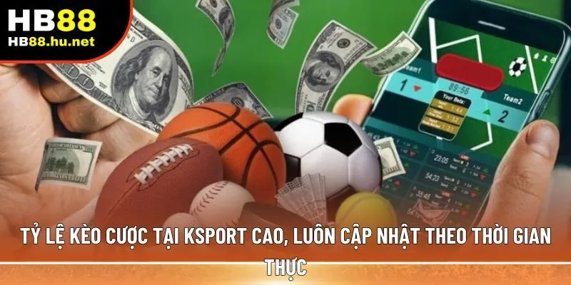 Tỷ lệ kèo cược tại KSport 