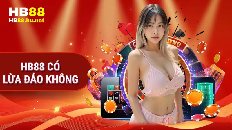 HB88 có lừa đảo không